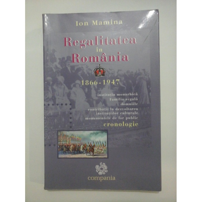 REGALITATEA IN ROMANIA 1866-1947 - ION MAMINA